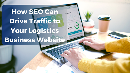 How SEO Can Drive Traffic to Your Logistics Busine