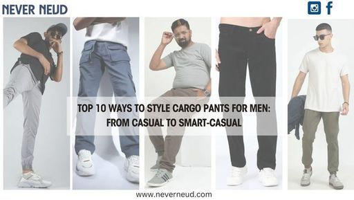 top-10-ways-to-style-cargo-pants-for-men-from-casu